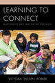 Book cover of: Learning to Connect. By: Victoria Theisen-Homer