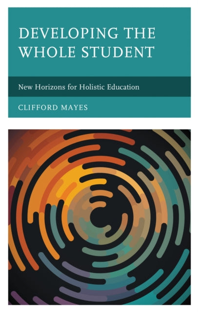 Book cover of: Developing the Whole Student. By: Clifford Mayes