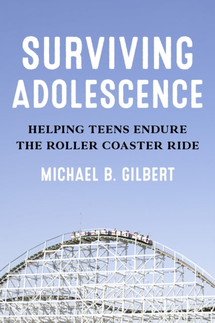Book cover of: Surviving Adolescence. By: Michael B. Gilbert