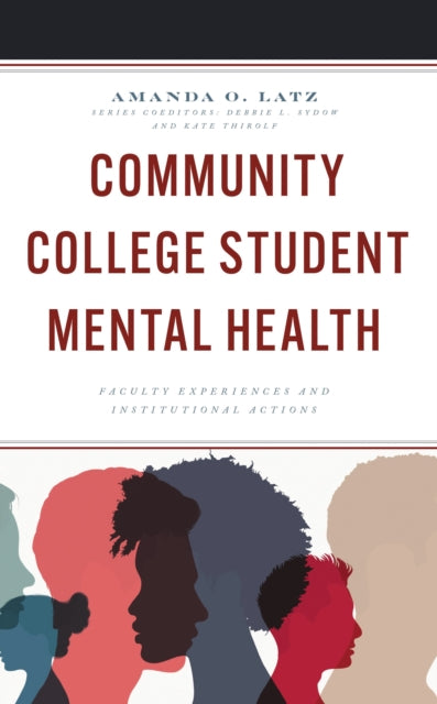 Book cover of: Community College Student Mental Health. By: Amanda O. Latz