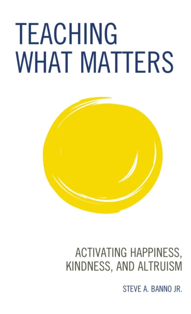 Book cover of: Teaching What Matters. By: Banno, Steve A., Jr.