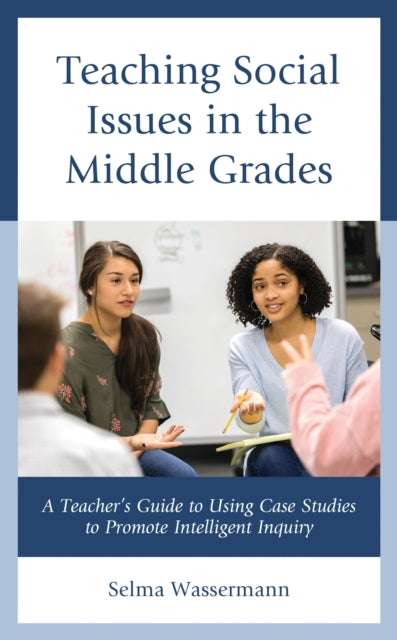 Book cover of: Teaching Social Issues in the Middle Grades. By: Selma Wassermann