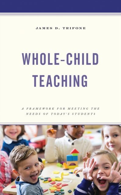 Book cover of: Whole-Child Teaching. By: James D. Trifone