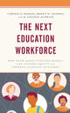 Book cover of: Next Education Workforce. By: Carole G. Basile