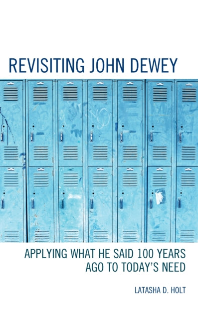 Book cover of: Revisiting John Dewey. By: Latasha D. Holt