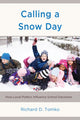 Book cover of: Calling a Snow Day. By: Richard D. Tomko