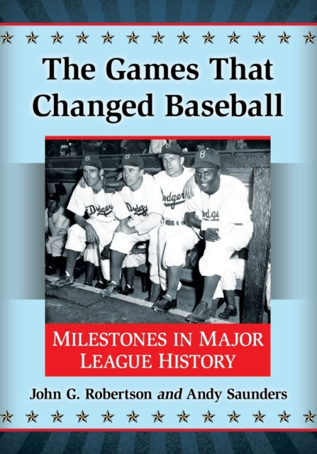 Book cover of: Games That Changed Baseball. By: Robertson, John G.