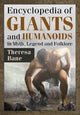 Book cover of: Encyclopedia of Giants and Humanoids in Myth, Legend and Folklore. By: Theresa Bane
