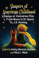 Book cover of: Shapers of American Childhood. By: Kathy Merlock Jackson