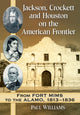 Book cover of: Jackson, Crockett and Houston on the American Frontier. By: Paul Williams