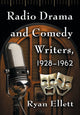 Book cover of: Radio Drama and Comedy Writers, 1928-1962. By: Ryan Ellett
