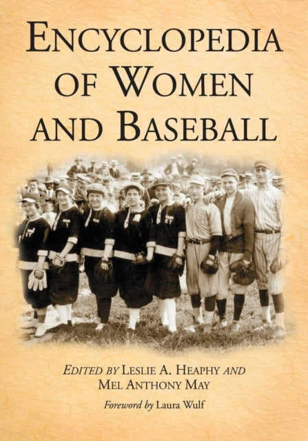 Book cover of: Encyclopedia of Women and Baseball. By: Leslie A. Heaphy