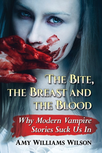 Book cover of: Bite, the Breast and the Blood. By: Amy Williams Wilson