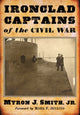 Book cover of: Ironclad Captains of the Civil War. By: Smith, Myron J., Jr.