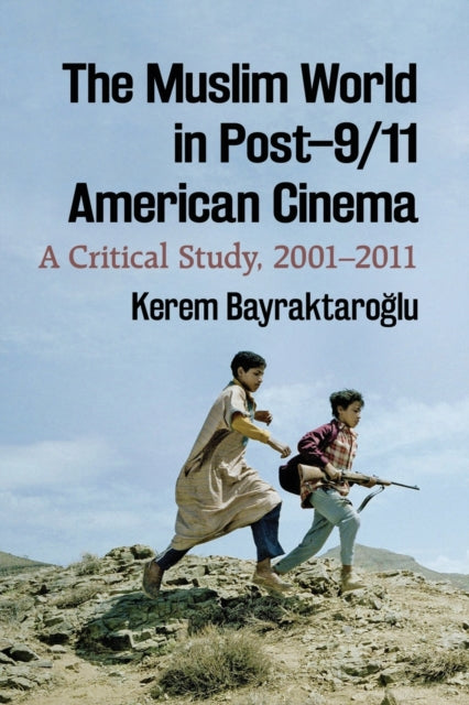 Book cover of: Muslim World in Post-9/11 American Cinema. By: Kerem Bayraktaroğlu