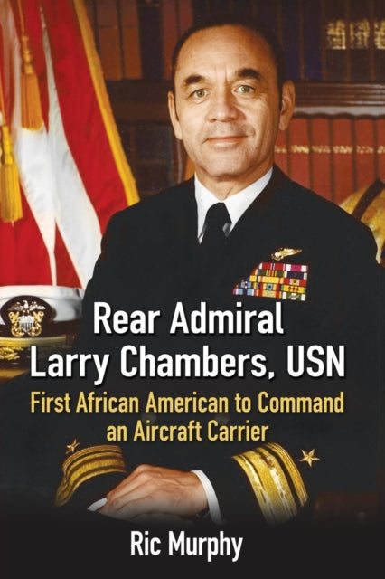 Book cover of: Rear Admiral Larry Chambers, USN. By: Ric Murphy