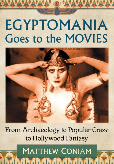 Book cover of: Egyptomania Goes to the Movies. By: Matthew Coniam
