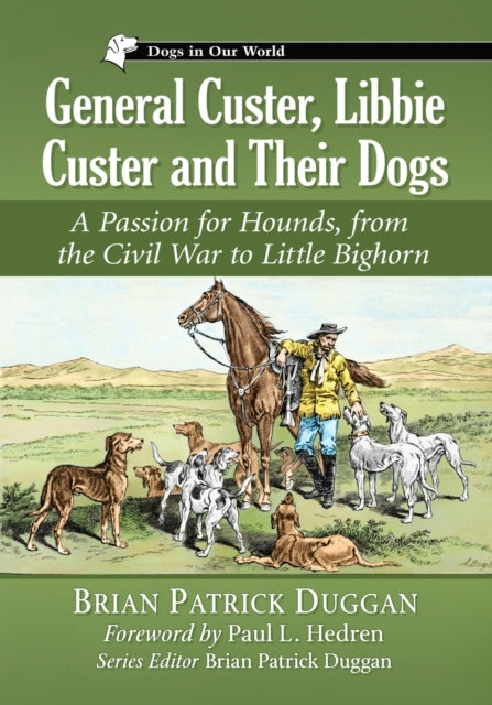 Book cover of: General Custer, Libbie Custer and Their Dogs. By: Brian Patrick Duggan
