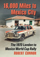 Book cover of: 16,000 Miles to Mexico City. By: Robert Connor