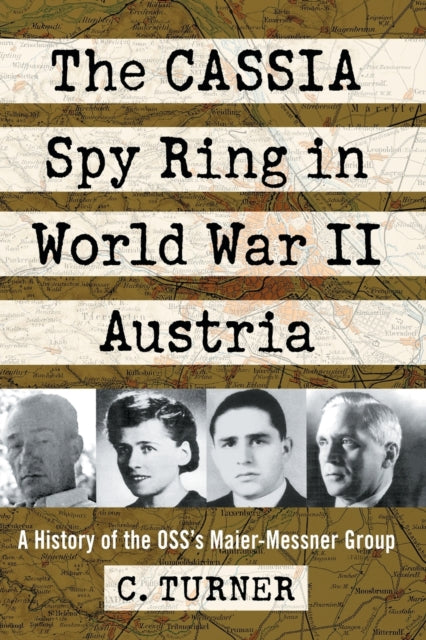 Book cover of: CASSIA Spy Ring in World War II Austria. By: C. Turner