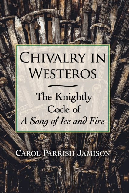 Book cover of: Chivalry in Westeros. By: Carol Parrish Jamison