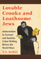 Book cover of: Lovable Crooks and Loathsome Jews. By: T.S. Kord