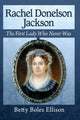 Book cover of: Rachel Donelson Jackson. By: Betty Boles Ellison