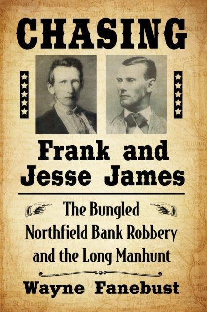 Book cover of: Chasing Frank and Jesse James. By: Wayne Fanebust