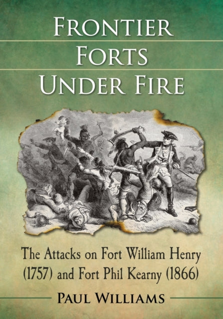 Book cover of: Frontier Forts Under Fire. By: Paul Williams