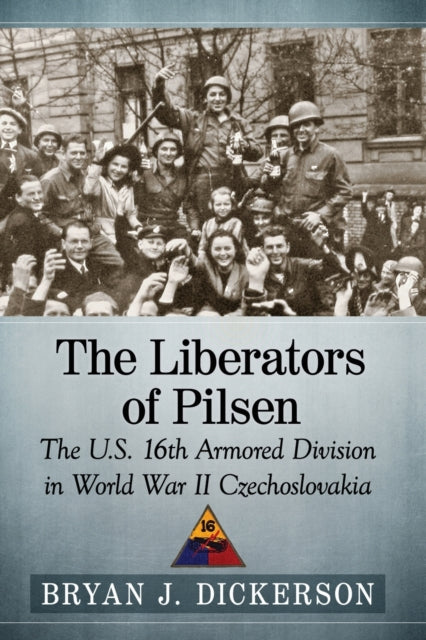 Book cover of: Liberators of Pilsen. By: Bryan J. Dickerson