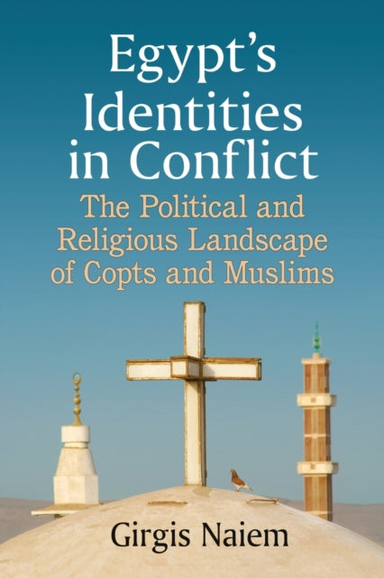Book cover of: Egypt's Identities in Conflict. By: Girgis Naiem