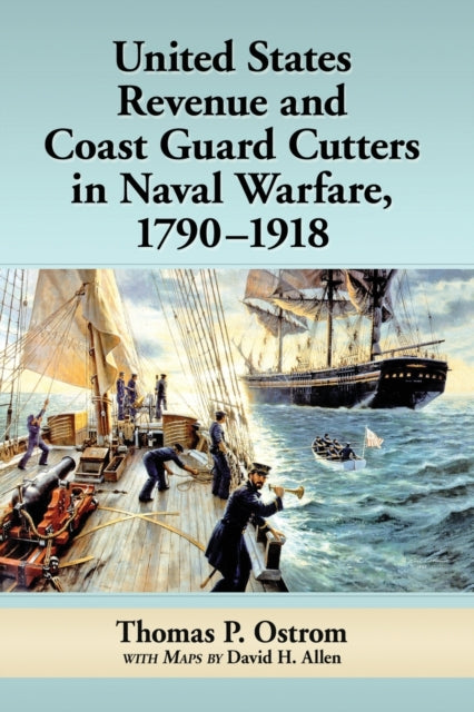 Book cover of: United States Revenue and Coast Guard Cutters in Naval Warfare, 1790-1918. By: Thomas P. Ostrom