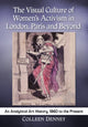 Book cover of: Visual Culture of Women's Activism in London, Paris and Beyond. By: Colleen Denney