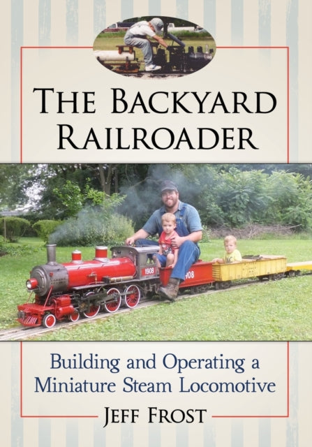 Book cover of: Backyard Railroader. By: Jeff Frost