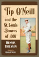 Book cover of: Tip O'Neill and the St. Louis Browns of 1887. By: Dennis Thiessen