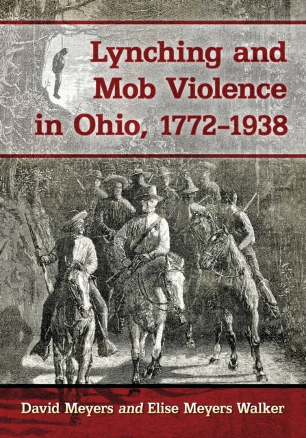 Book cover of: Lynching and Mob Violence in Ohio, 1772-1938. By: David Meyers