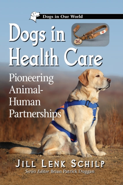 Book cover of: Dogs in Health Care. By: Jill Lenk Schilp