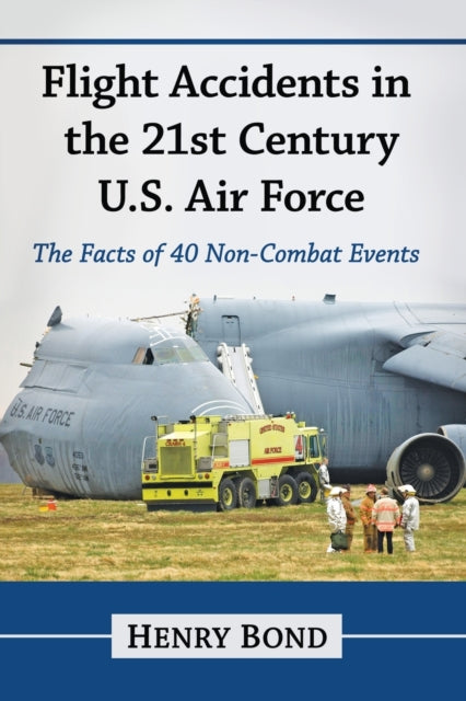 Book cover of: Flight Accidents in the 21st Century U.S. Air Force. By: Henry Bond