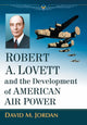 Book cover of: Robert A. Lovett and the Development of American Air Power. By: Jordan, David M.
