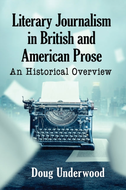 Book cover of: Literary Journalism in British and American Prose. By: Doug Underwood