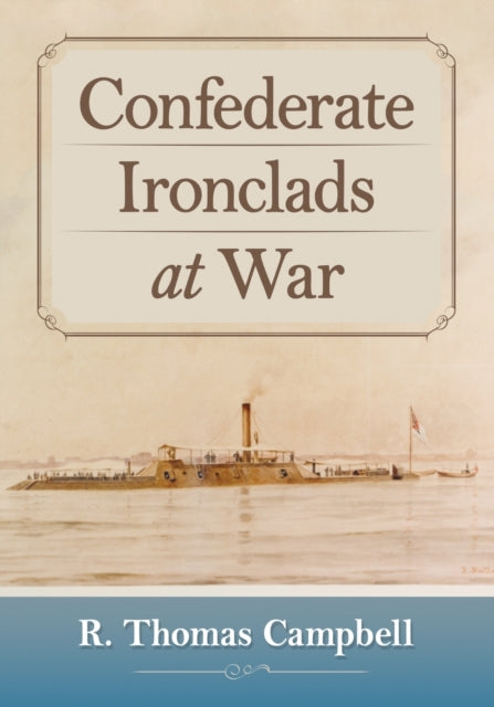 Book cover of: Confederate Ironclads at War. By: R. Thomas Campbell
