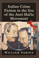 Book cover of: Italian Crime Fiction in the Era of the Anti-Mafia Movement. By: William Farina