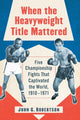 Book cover of: When the Heavyweight Title Mattered. By: Robertson, John G.