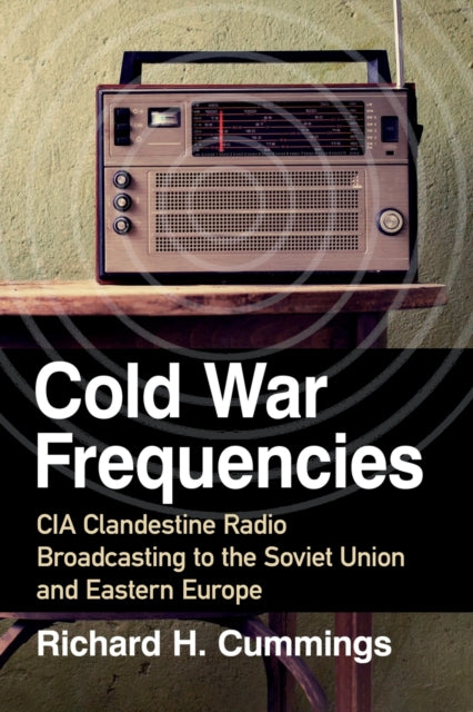 Book cover of: Cold War Frequencies. By: Richard H. Cummings