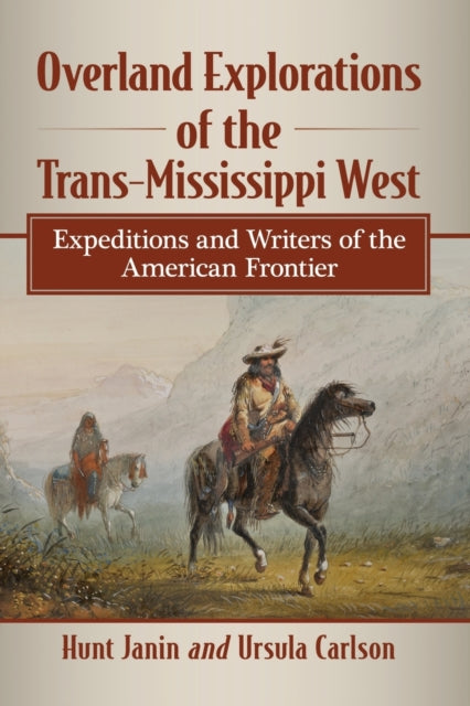 Book cover of: Overland Explorations of the Trans-Mississippi West. By: Hunt Janin