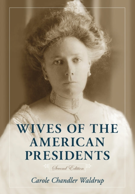 Book cover of: Wives of the American Presidents, 2d ed.. By: Carole Chandler Waldrup