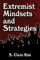 Book cover of: Extremist Mindsets and Strategies. By: S. Clara Kim