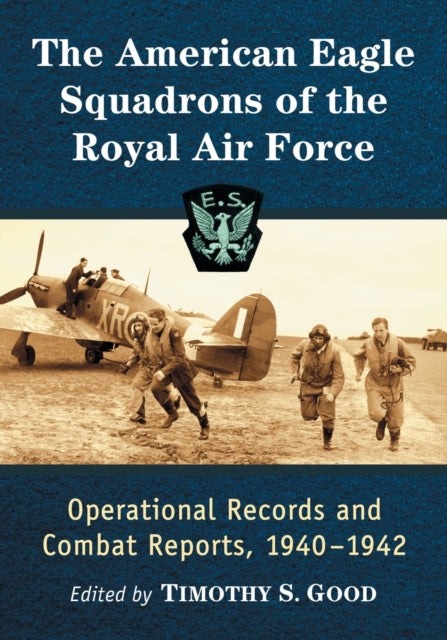 Book cover of: American Eagle Squadrons of the Royal Air Force. By: Timothy S. Good