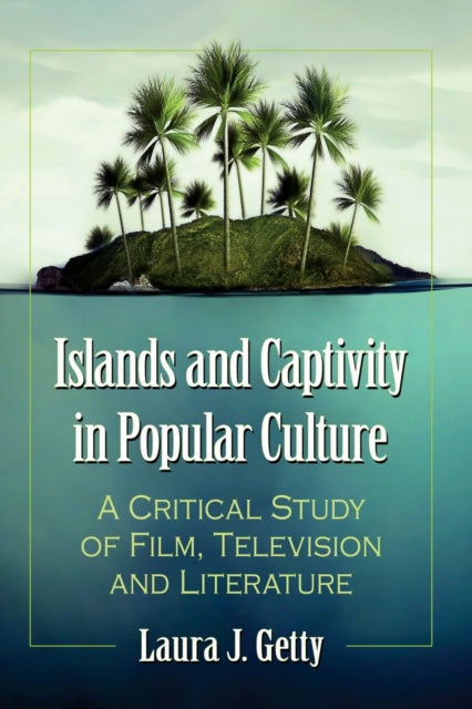 Book cover of: Islands and Captivity in Popular Culture. By: Laura J. Getty