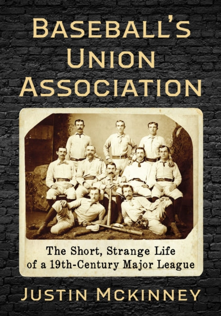 Book cover of: Baseball's Union Association. By: Justin McKinney
